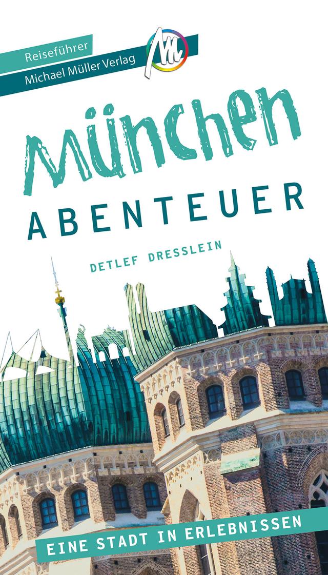 Reiseführer München Abenteuer 2023 Michael Müller Verlag